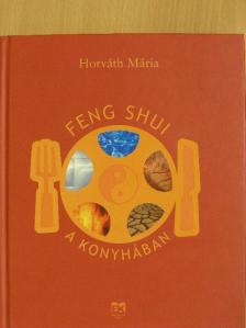 Horváth Mária - Feng Shui a konyhában [antikvár]