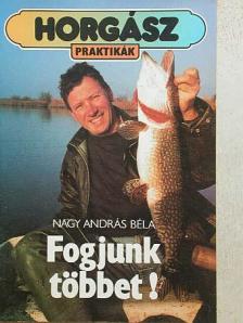 Nagy András Béla - Fogjunk többet! [antikvár]