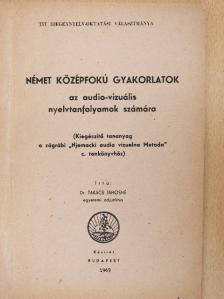 Dr. Takács Jánosné - Német középfokú gyakorlatok az audio-vizuális nyelvtanfolyamok számára [antikvár]