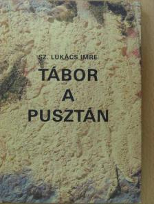 Sz. Lukács Imre - Tábor a pusztán [antikvár]