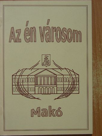 Kovácsné Bodzsár Zsuzsanna - Az én városom - Makó [antikvár]