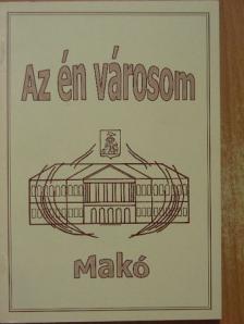 Kovácsné Bodzsár Zsuzsanna - Az én városom - Makó [antikvár]