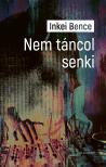 Inkei Bence - Nem táncol senki