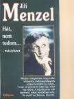 Jirí Menzel - Hát, nem tudom...-másodszor [antikvár]