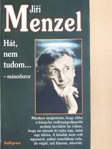 Jirí Menzel - Hát, nem tudom...-másodszor [antikvár]