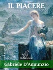 Wirton Arvel Gabriele DAnnunzio, - Il piacere (Nuova edizione con note esplicative dei termini e delle frasi straniere) [eKönyv: epub, mobi]