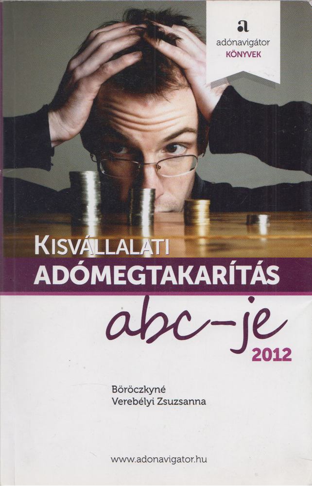 Böröczkyné Verebélyi Zsuzsanna - Kisvállalati adómegtakarítás abc-je 2012 [antikvár]