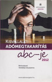 Böröczkyné Verebélyi Zsuzsanna - Kisvállalati adómegtakarítás abc-je 2012 [antikvár]