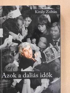 Király Zoltán - Azok a daliás idők - DVD-vel [antikvár]