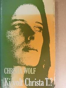 Christa Wolf - Ki volt Christa T.? [antikvár]