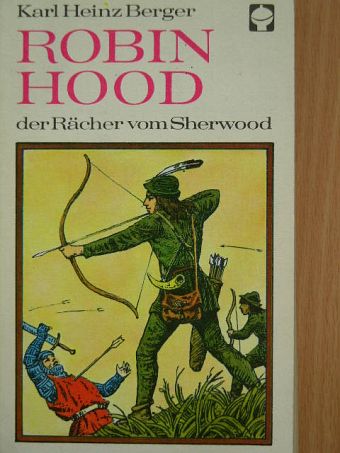 Karl Heinz Berger - Robin Hood der Rächer vom Scherwood [antikvár]