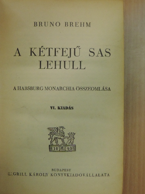 Bruno Brehm - A kétfejű sas lehull [antikvár]