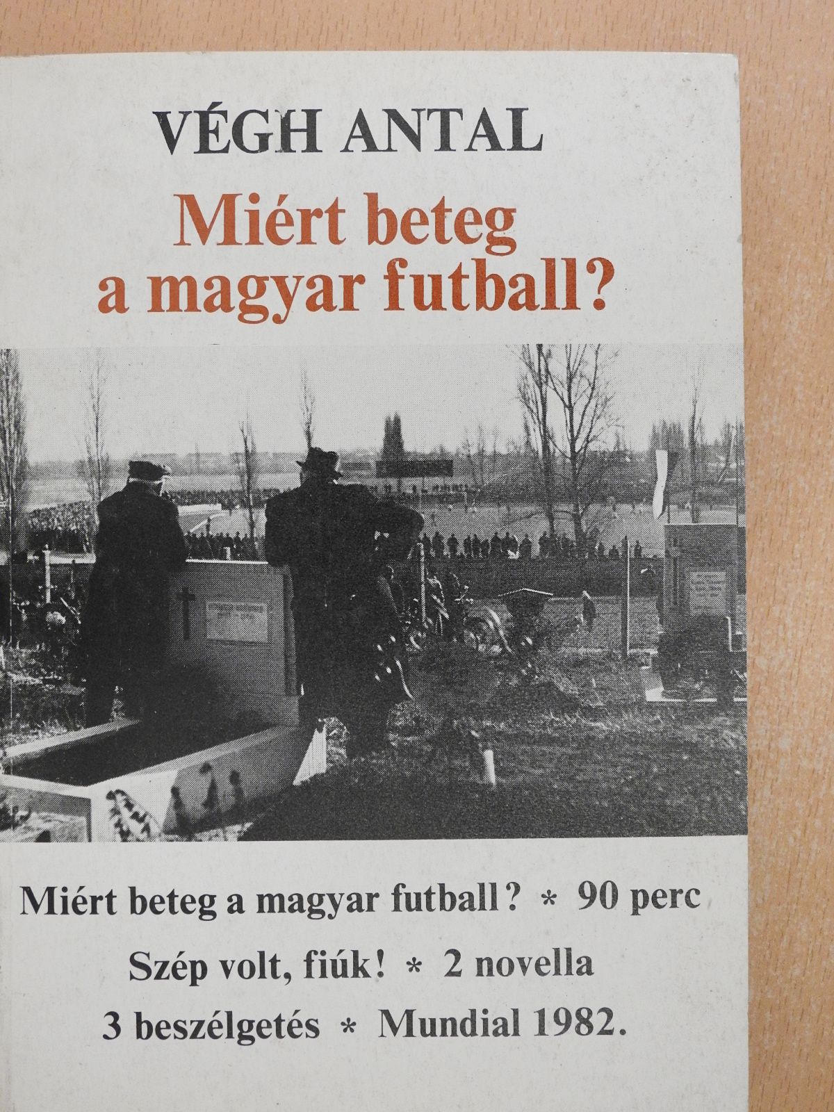 Végh Antal - Miért beteg a magyar futball? (dedikált példány) [antikvár]