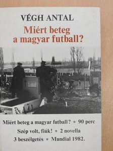 Végh Antal - Miért beteg a magyar futball? (dedikált példány) [antikvár]