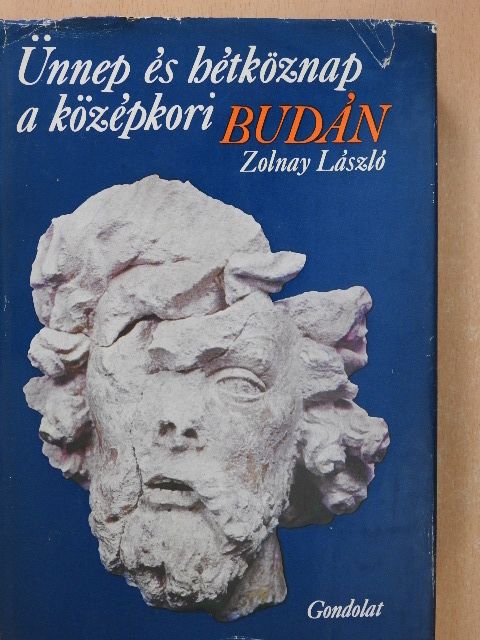Zolnay László - Ünnep és hétköznap a középkori Budán (dedikált példány) [antikvár]