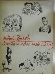 Wilhelm Busch - Dieses War Der Erste Streich [antikvár]