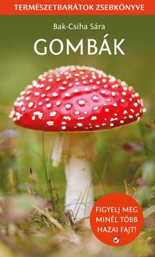 Bak  - Csiha sára - Gombák - Természetbarátok zsebkönyve