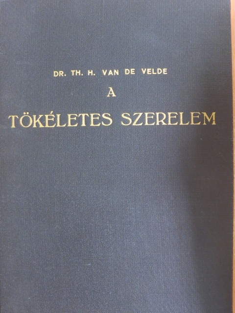 Dr. th. H. Van de Velde - A tökéletes szerelem [antikvár]