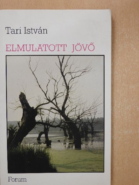 Tari István - Elmulatott jövő (dedikált példány) [antikvár]