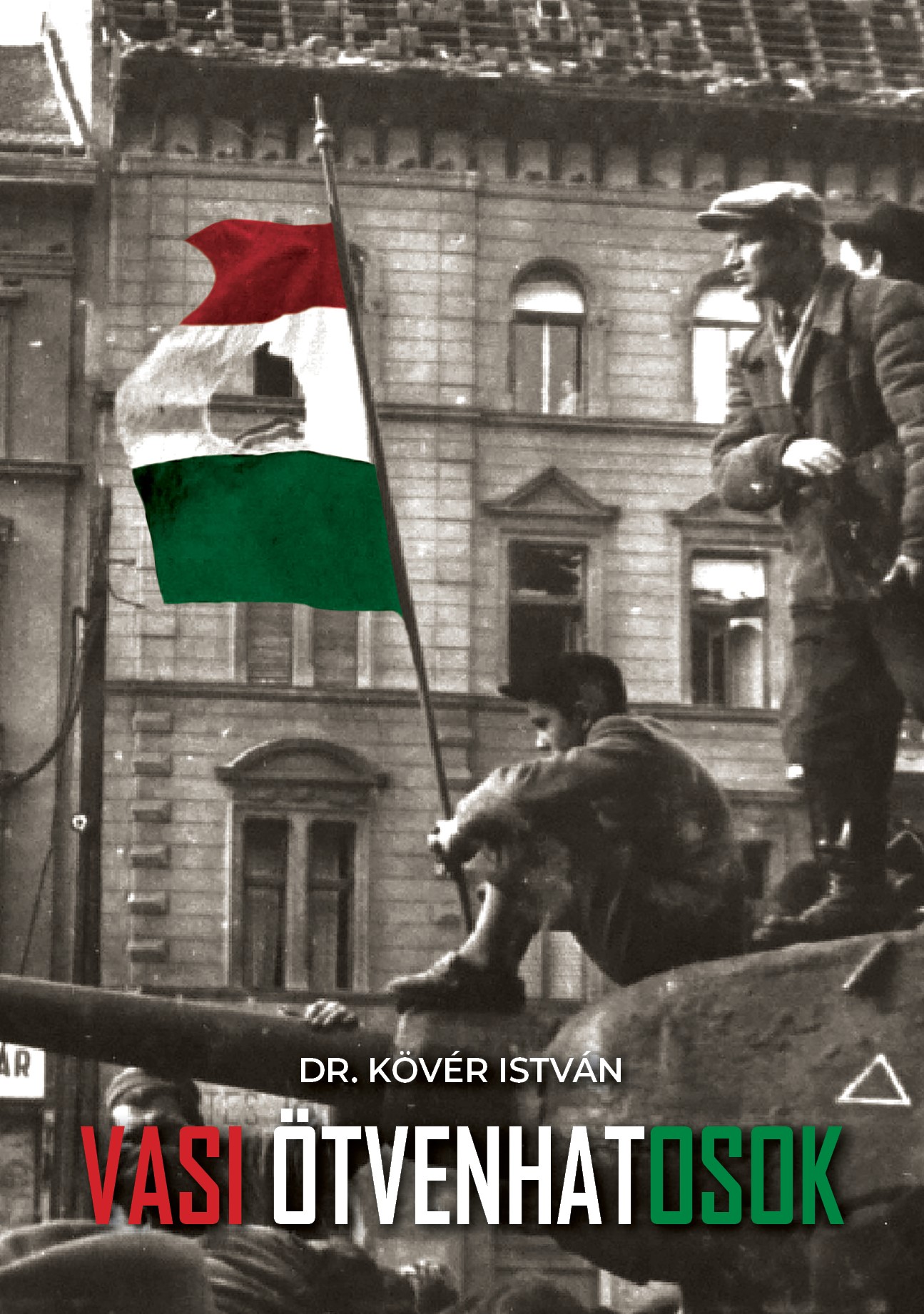 Dr. Kövér István - Vasi ötvenhatosok