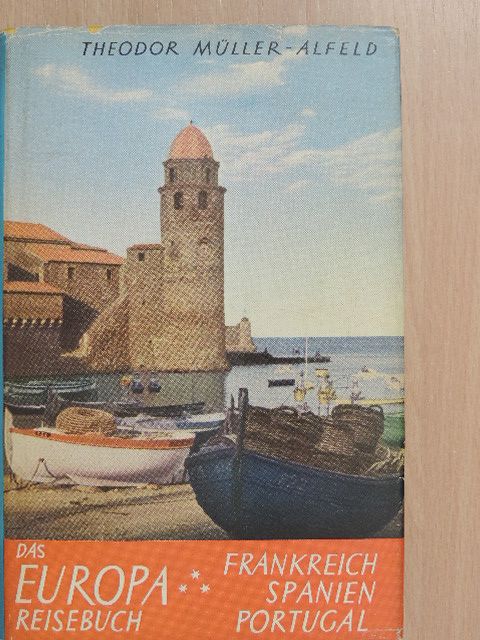 Theodor Müller-Alfeld - Das Europa-Reisebuch [antikvár]