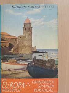 Theodor Müller-Alfeld - Das Europa-Reisebuch [antikvár]