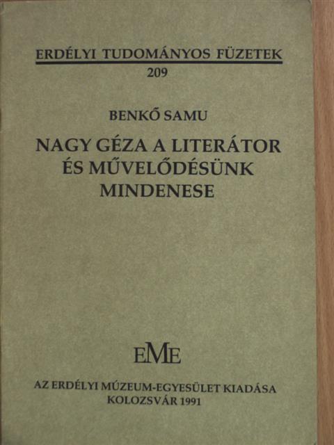 Benkő Samu - Nagy Géza a literátor és művelődésünk mindenese [antikvár]