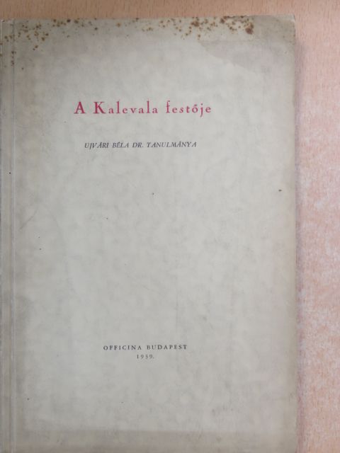 Dr. Ujvári Béla - A Kalevala festője [antikvár]