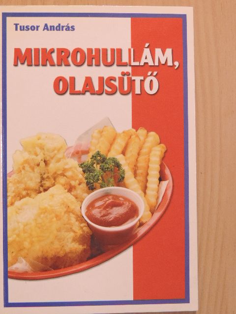 Tusor András - Mikrohullám, olajsütő [antikvár]