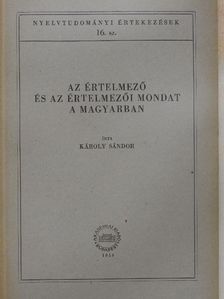 Károly Sándor - Az értelmező és az értelmezői mondat a magyarban [antikvár]