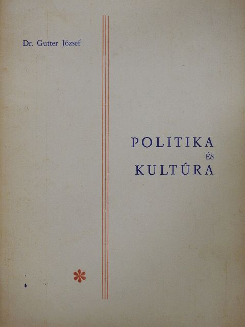 Dr. Gutter József - Politika és kultúra [antikvár]