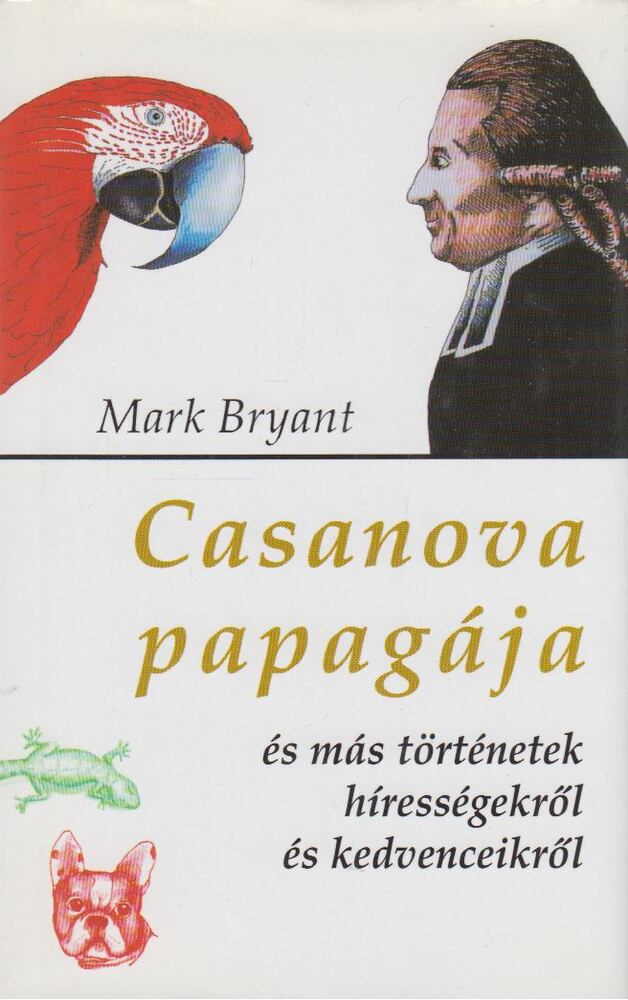 BRYANT, MARK - Casanova papagája [antikvár]