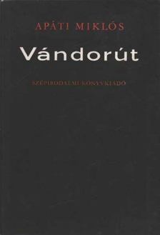 APÁTI MIKLÓS - Vándorút [antikvár]