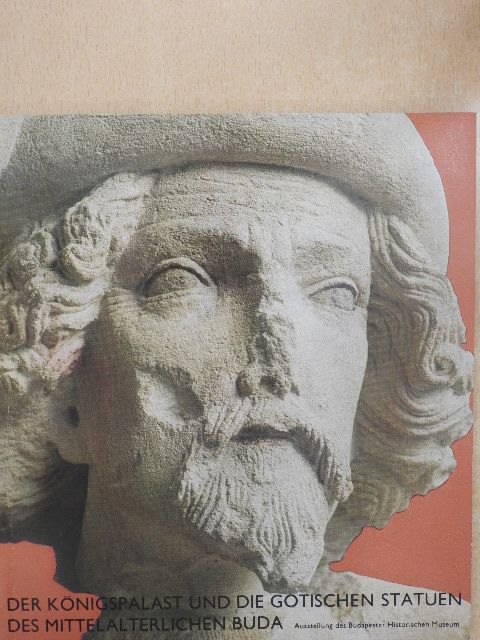 Dr. László Zolnay - Der Königspalast und die gotischen Statuen des mittelalterlichen Buda [antikvár]