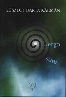Kőszegi Barta Kálmán - ...ergo sum [antikvár]