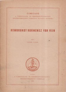 Vayer Lajos - Útmutató a Társadalom- és Természettudományi Ismeretterjesztő Társulat előadói számára - Rembrandt Harmensz van Rijn [antikvár]