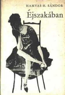 Hamvas H. Sándor - Éjszakában [antikvár]