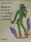 Václav Ctvrtek - Hogyan kereste az ördög a pokol nyílását [antikvár]