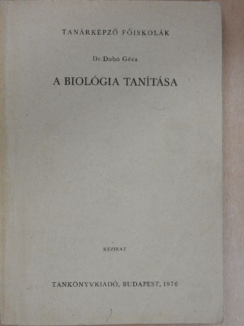 Dr. Dobó Géza - A biológia tanítása [antikvár]