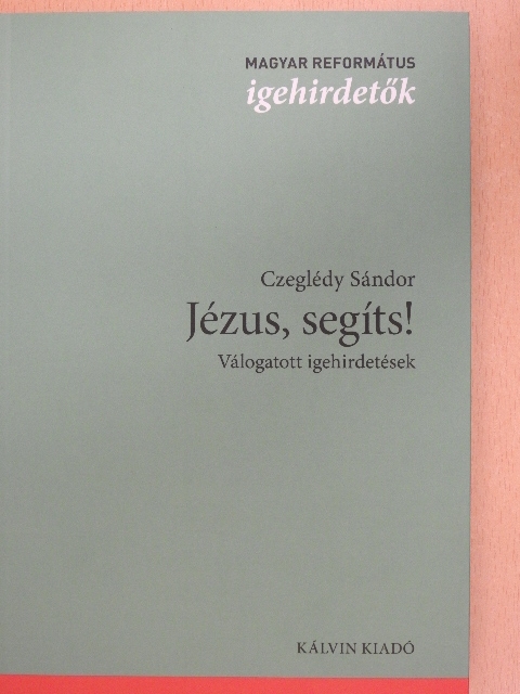Czeglédy Sándor - Jézus, segíts! [antikvár]