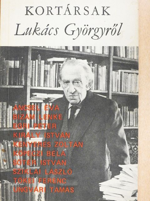 Ancsel Éva - Kortársak Lukács Györgyről [antikvár]