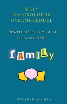 Andrea Szladek - Mély kapcsolódás gyermekeddel [eKönyv: epub, mobi]