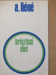Pierre-André Liégé - Krisztusi élet [antikvár]