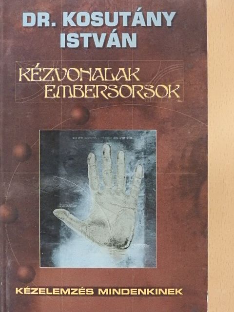 Dr. Kosutány István - Kézvonalak-embersorsok [antikvár]