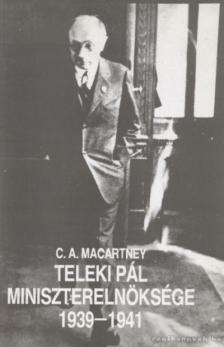 Macartney, C.A. - Teleki Pál miniszterelnöksége 1939-1941 [antikvár]