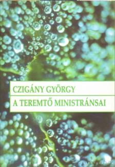 CZIGÁNY GYÖRGY - A teremtő ministránsai [antikvár]
