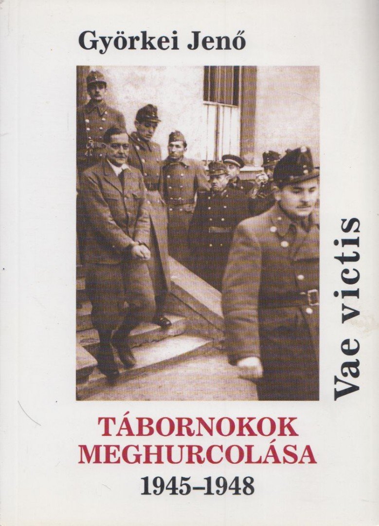 Györkei Jenő - Tábornokok meghurcolása [antikvár]