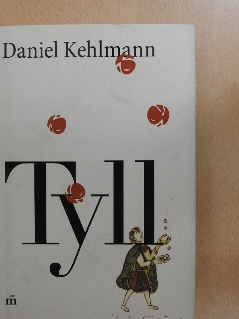 Daniel Kehlmann - Tyll [antikvár]