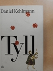 Daniel Kehlmann - Tyll [antikvár]