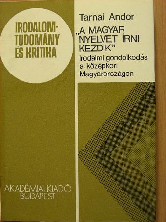 Tarnai Andor - "A magyar nyelvet írni kezdik" [antikvár]
